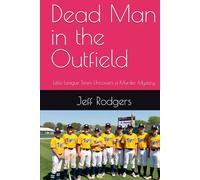 Dead Man in the Outfield: Little League Team Uncovers a Murder Mystery