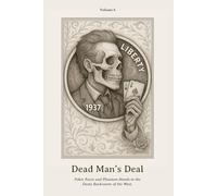 Dead Man’s Deal: Poker Faces and Phantom Hands in the Dusty Backrooms of the West.: 7 (Nickel Souls - Engraved Lives from the Forgotten West. A Skull-Carved Tribute on Buffalo Nickels)