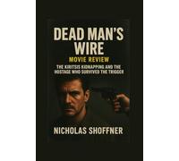 Dead Man’s Wire: movie review: The Kiritsis Kidnapping and the Hostage Who Survived the Trigger