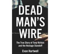 Dead Man’s Wire: The True Story of Tony Kiritsis and the Hostage Standoff