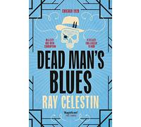 Dead Man's Blues: Jazz-filled, Prohibition-era Chicago Comes to Life in This Historical Crime Fiction: 2 (City Blues Quartet, 2)