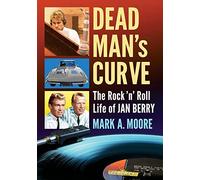 Dead Man's Curve: The Rock 'n' Roll Life of Jan Berry