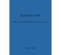 Dead Man's Faith: Spiritual Death, Faith, and Regeneration in Ephesians 2:1-10