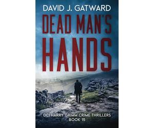 Dead Man's Hands: A Yorkshire Murder Mystery (DCI Harry Grimm Crime Thrillers)