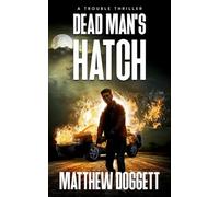 Dead Man's Hatch: A Trouble Thriller