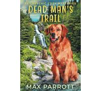 Dead Man's Trail: Psychic Sleuths and Talking Dogs: 10 (Pet Psychic Cozy Mysteries)
