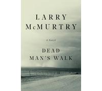 Dead Man's Walk (Lonesome Dove Series Volume 1)