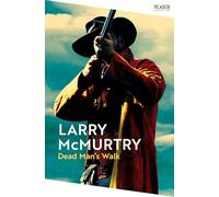 Dead Man's Walk: The epic first Western adventure in the Lonesome Dove series (Picador Collection)