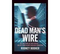 Dead Man's Wire: The True Story of Tony Kiritsis and His Stand Against Mortgage Corruption