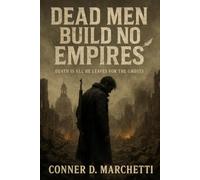 Dead Men Build No Empires: Death Is All He Leaves For The Ghost