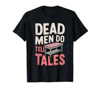 Dead Men Do Tell Tales, Forensic Science Technician T-Shirt