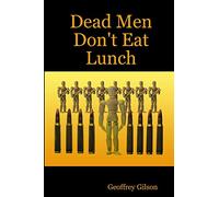 Dead Men Don't Eat Lunch
