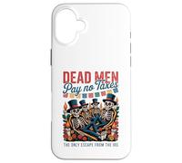 Dead Men Pay No Taxes - Día de los Muertos Libertarian Case for iPhone 16 Plus