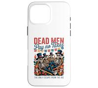 Dead Men Pay No Taxes - Día de los Muertos Libertarian Case for iPhone 16 Pro Max