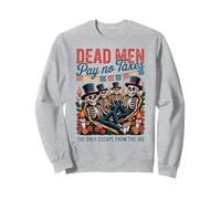 Dead Men Pay No Taxes - Día de los Muertos Libertarian Sweatshirt