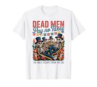 Dead Men Pay No Taxes - Día de Los Muertos Libertarian T-Shirt