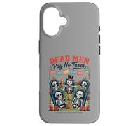 Dead Men Pay No Taxes - Funny Día de los Muertos Case for iPhone 16