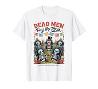Dead Men Pay No Taxes - Funny Día de Los Muertos T-Shirt