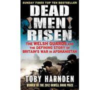 Dead Men Risen: The Welsh Guards and the Real Story of Britain's War in Afghanistan