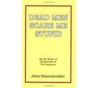 Dead Men Scare Me Stupid
