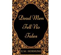 Dead Men Tell No Tales: By E.W. Hornung - Illustrated