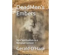 Dead Men's Embers: York Spiritualism in a National Context (Mediumship in America)