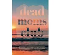 DEAD MOMS CLUB: A grief journal using dark humor
