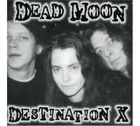 Dead Moon - Destination X [German Import]