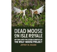Dead Moose on Isle Royale: Off Trail with the Citizen Scientists of the Wolf-Moose Project