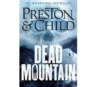 Dead Mountain: Douglas Preston & Lincoln Child (Nora Kelly)
