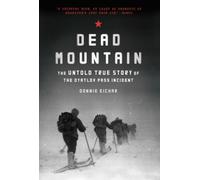 Dead Mountain: The Untold True Story of the Dyatlov Pass Incident