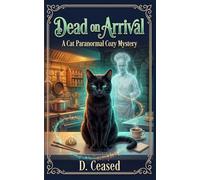 Dead on Arrival: A Cat Paranormal Cozy Mystery (Bite Me Mysteries)
