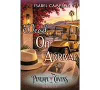 Dead On Arrival: A Paranormal Cozy Mystery: 3 (Penelope Covens Mystery)