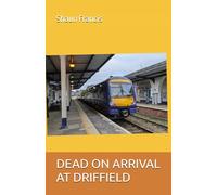 DEAD ON ARRIVAL AT DRIFFIELD (DETECTIVE FRANCIS COMFORT SERIES)