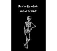 Dead on the Inside, Alive on the Outside | Lined Notebook: Skeleton Lined Notebook & Journal - Perfect for Creative Souls, Students, and Unique Gift Ideas