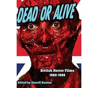 Dead or Alive British Horror Films 1980-1989
