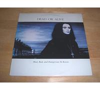 Dead Or Alive - Mad, Bad, And Dangerous To Know