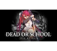 DEAD OR SCHOOL