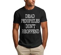 Dead Pedophiles Don't Re-Offend Men's T-Shirt