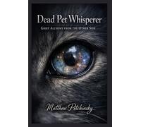 Dead Pet Whisperer: Grief Alchemy from the Other Side