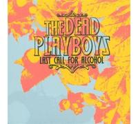 Dead Playboys - Last Call For Alcohol [German Import]