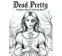 Dead Pretty A Gothic Ghouls Coloring Book