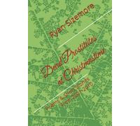 Dead Prostitutes at Christmastime: Poems & Short Stories From 2001-2010 (A Trilogy of Love Stories and Other Tragedies)