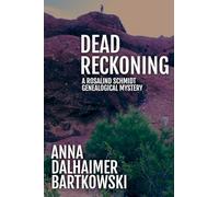 Dead Reckoning, A Rosalind Schmidt Genealogical Mystery