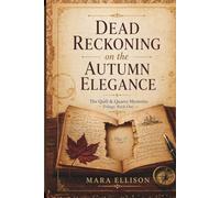 Dead Reckoning on the Autumn Elegance: A Luxury River Cruise Cozy Mystery with a Missing Manuscript, Hidden Secrets, and a Deadly Past (The Quill & Quartz Mysteries)