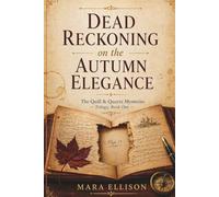 Dead Reckoning on the Autumn Elegance: A Luxury River Cruise Cozy Mystery with a Missing Manuscript, Hidden Secrets, and a Deadly Past (The Quill & Quartz Mysteries)