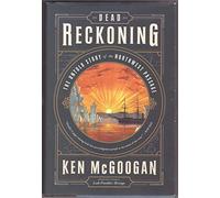 Dead Reckoning: The Untold Story of the Northwest Passage