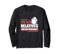 Dead Relatives are My Specialty Funny Genealogy Genealogists Long Sleeve T-Shirt