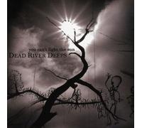 Dead River Deeps - You Cant Fight The Sun