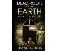 Dead Roots of the Earth: A Japanese Folk Horror Series (Black Sun, Book 4)
